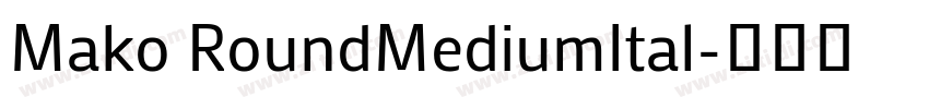 Mako RoundMediumItal字体转换 Mako RoundMediumItal字体转换